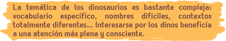 La temática de los dinosaurios es bastante compleja